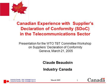 Industry Canada  /strategis.ic.gc.ca Industrie Canada  /strategis.ic.gc.ca March 2005 1 Canadian Experience with Suppliers Declaration of Conformity.