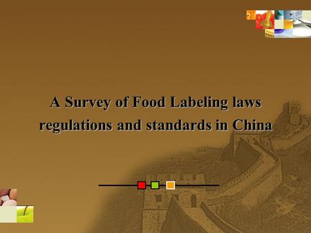 A Survey of Food Labeling laws regulations and standards in China.