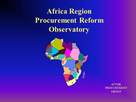 Africa Region Procurement Reform Observatory AFTQK PROCUREMENT GROUP.