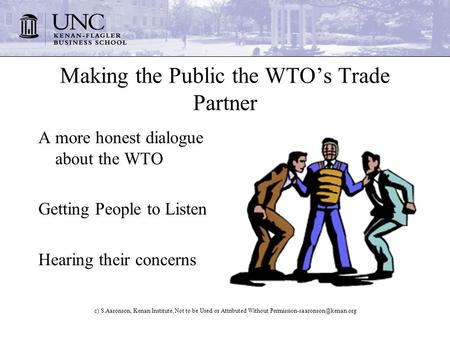 C) S.Aaronson, Kenan Institute, Not to be Used or Attributed Without Making the Public the WTOs Trade Partner A more honest.