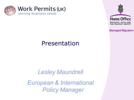 Managed Migration Presentation Lesley Maundrell European & International Policy Manager.