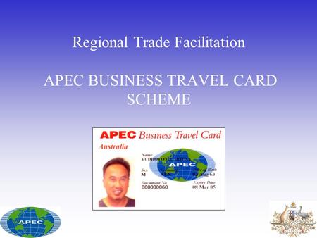 Regional Trade Facilitation APEC BUSINESS TRAVEL CARD SCHEME