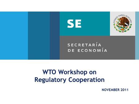 WTO Workshop on Regulatory Cooperation NOVEMBER 2011.