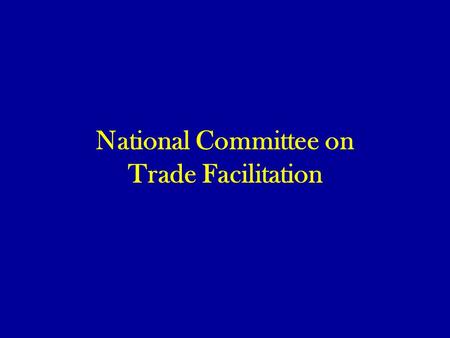 National Committee on Trade Facilitation. Origin of the proposal National Group that follows up on the WTO negotiation WTO Committee (W/157) Report of.