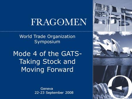 Geneva 22-23 September 2008 World Trade Organization Symposium Mode 4 of the GATS- Taking Stock and Moving Forward.