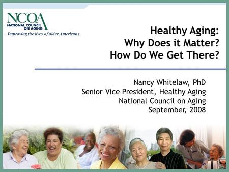 Healthy Aging: Why Does it Matter? How Do We Get There?
