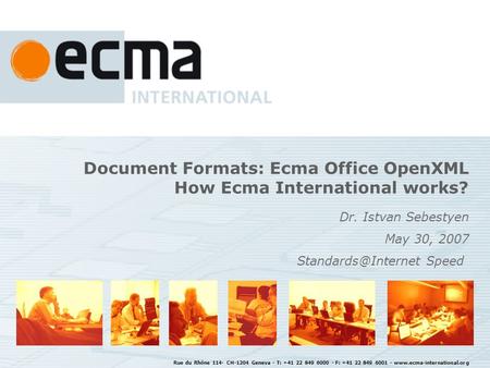 Rue du Rhône 114- CH-1204 Geneva - T: +41 22 849 6000 - F: +41 22 849 6001 - www.ecma-international.org Document Formats: Ecma Office OpenXML How Ecma.