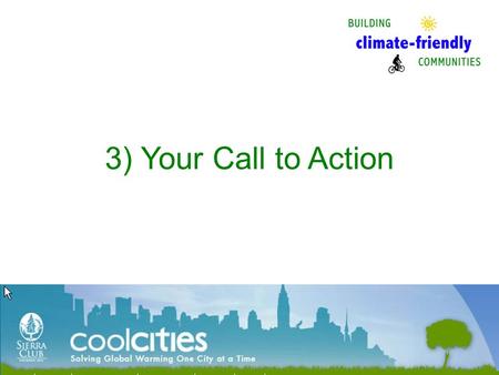 3) Your Call to Action. Join this effort in San Carlos Next San Carlos Cool Cities Team meets Saturday, January 20, 10:30am Create a Vibrant, Walkable.