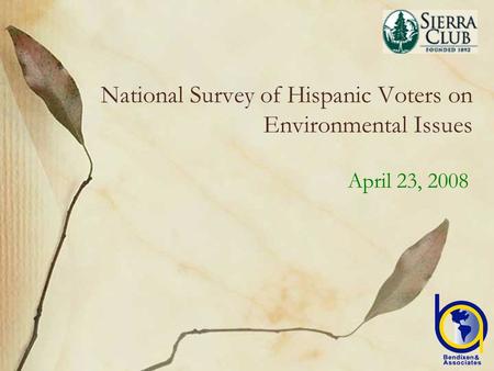 National Survey of Hispanic Voters on Environmental Issues April 23, 2008.