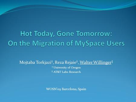 Mojtaba Torkjazi, Reza Rejaie, Walter Willinger University of Oregon AT&T Labs-Research WOSN09 Barcelona, Spain.