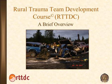 Rural Trauma Team Development Course© (RTTDC)