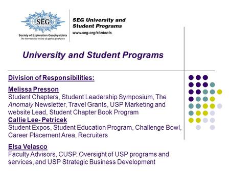University and Student Programs Division of Responsibilities: Melissa Presson Student Chapters, Student Leadership Symposium, The Anomaly Newsletter, Travel.