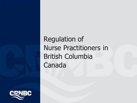 Regulation of Nurse Practitioners in British Columbia Canada.