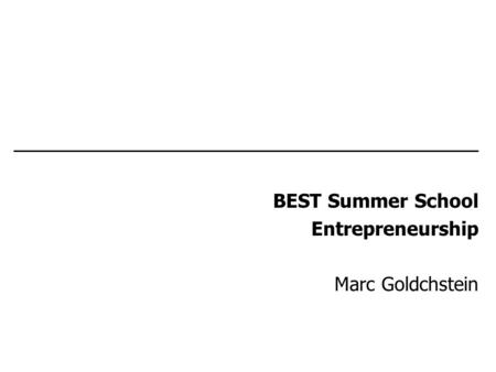 BEST Summer School Entrepreneurship Marc Goldchstein.
