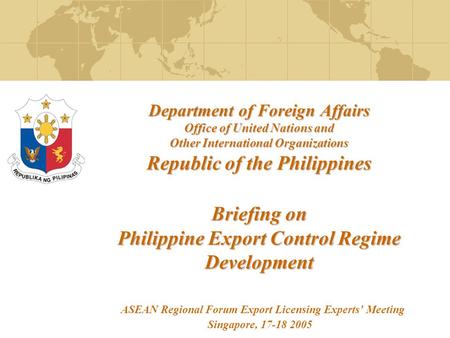 Department of Foreign Affairs Office of United Nations and Other International Organizations Republic of the Philippines Briefing on Philippine Export.
