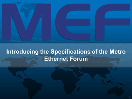 1 Introducing the Specifications of the Metro Ethernet Forum.