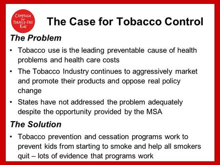 The Problem Tobacco use is the leading preventable cause of health problems and health care costs The Tobacco Industry continues to aggressively market.