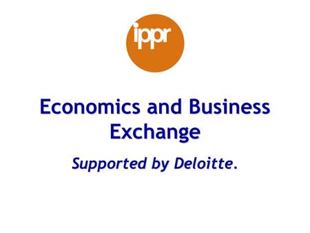 Economics and Business Exchange Supported by Deloitte.