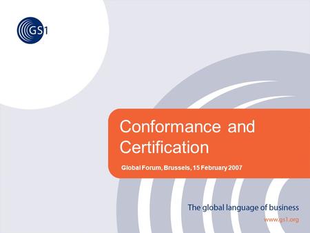Conformance and Certification Global Forum, Brussels, 15 February 2007.