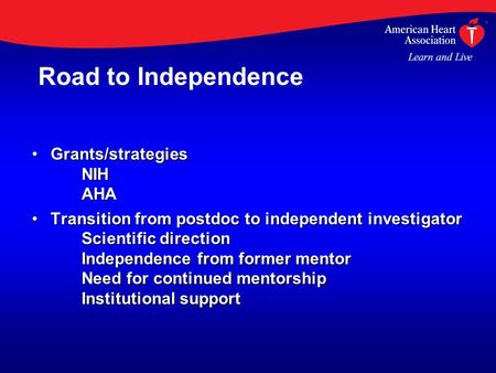 Grants/strategies NIH AHAGrants/strategies NIH AHA Transition from postdoc to independent investigator Scientific direction Independence from former mentor.