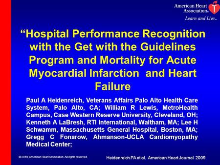 © 2010, American Heart Association. All rights reserved. Hospital Performance Recognition with the Get with the Guidelines Program and Mortality for Acute.