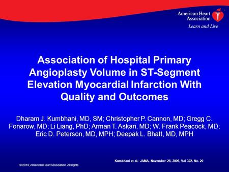 © 2010, American Heart Association. All rights Association of Hospital Primary Angioplasty Volume in ST-Segment Elevation Myocardial Infarction With Quality.