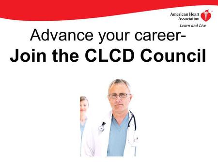 Advance your career- Join the CLCD Council. By becoming an AHA/ASA Professional Member of the Council on Clinical Cardiology, you will enjoy an array.