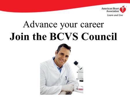 Advance your career Join the BCVS Council. By becoming an AHA/ASA Professional Member of the Council on Basic Cardiovascular Sciences (BCVS), you will.
