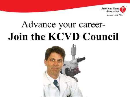 Advance your career- Join the KCVD Council. By becoming an AHA/ASA Professional Member of the Council on the Kidney in Cardiovascular Disease, you will.
