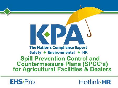 Spill Prevention Control and Countermeasure Plans (SPCCs) for Agricultural Facilities & Dealers.