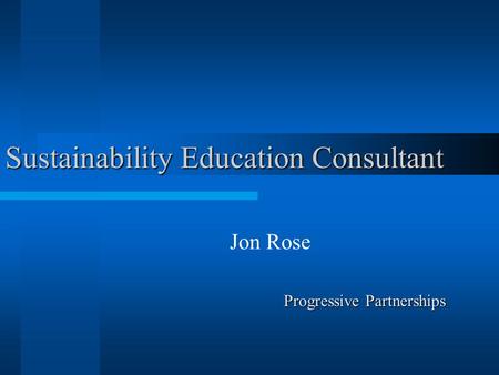 Sustainability Education Consultant Jon Rose Progressive Partnerships Progressive Partnerships.