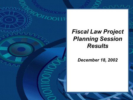 Fiscal Law Project Planning Session Results December 18, 2002.