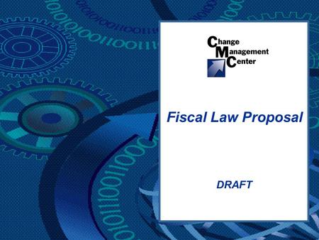 DRAFT Fiscal Law Proposal. Fiscal Law Project 2 DRAFT Fiscal law is the body of law that governs the availability and use of federal funds and accountability.