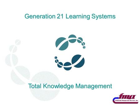 Generation 21 Learning Systems Total Knowledge Management.