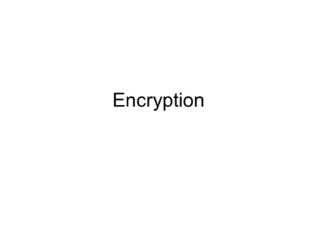 Encryption.