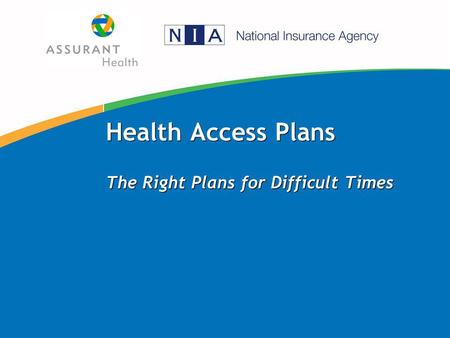 Health Access Plans The Right Plans for Difficult Times.