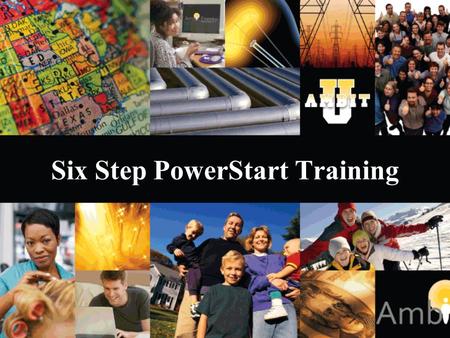 Six Step PowerStart Training. Get them started Right Help new consultant - set up their website and get their first three customers the same day so that.