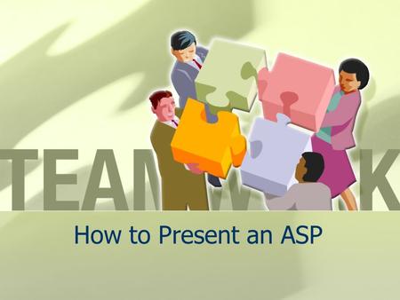 How to Present an ASP. Overview of Entire ASP Moderators Comments Part I-Vision for Healthy Living Part II-Passion for Quality Products Part III-Opportunity.