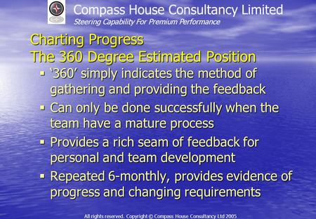 Compass House Consultancy Limited Steering Capability For Premium Performance All rights reserved. Copyright © Compass House Consultancy Ltd 2005 Charting.