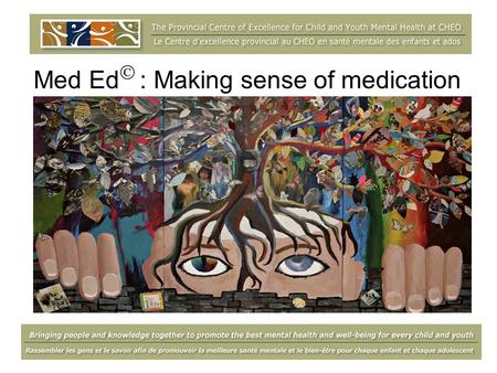 Med Ed : Making sense of medication. A reflective exercise… In your practice: Do you work with youth who take medications? Do you feel that youth have.