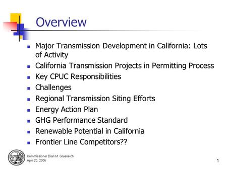 CPUC Vision for Transmission Planning in the West Dian M. Grueneich, Commissioner California Public Utilities Commission Western Electricity Coordinating.