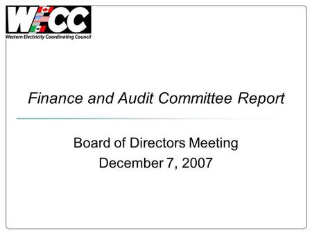 Finance and Audit Committee Report Board of Directors Meeting December 7, 2007.