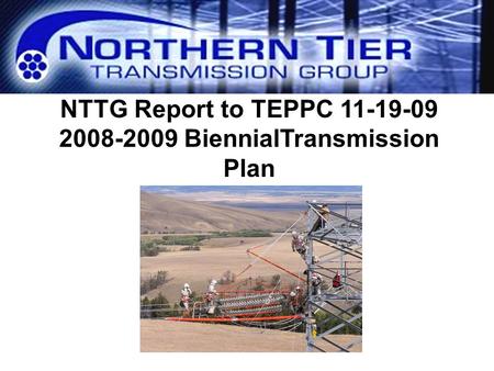 NTTG Report to TEPPC 11-19-09 2008-2009 BiennialTransmission Plan.