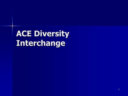 1 ACE Diversity Interchange. 2 ADI Pilot Project Founded on Negotiation Theory: A transaction should occur if the parties involved are either held harmless.