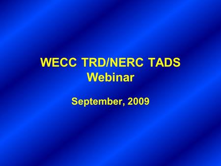WECC TRD/NERC TADS Webinar