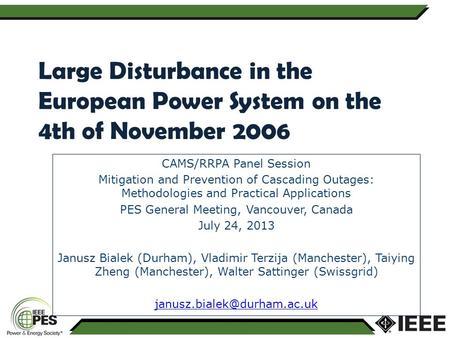 Large Disturbance in the European Power System on the 4th of November 2006 CAMS/RRPA Panel Session Mitigation and Prevention of Cascading Outages: Methodologies.