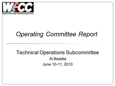 Operating Committee Report Technical Operations Subcommittee Al Badella June 10-11, 2010.