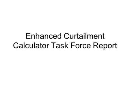 Enhanced Curtailment Calculator Task Force Report