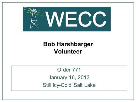 Bob Harshbarger Volunteer Order 771 January 16, 2013 Still Icy-Cold Salt Lake.
