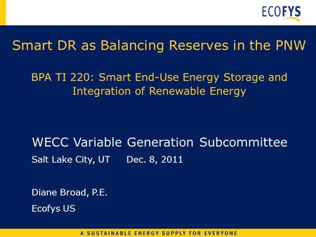 Smart DR as Balancing Reserves in the PNW BPA TI 220: Smart End-Use Energy Storage and Integration of Renewable Energy WECC Variable Generation Subcommittee.